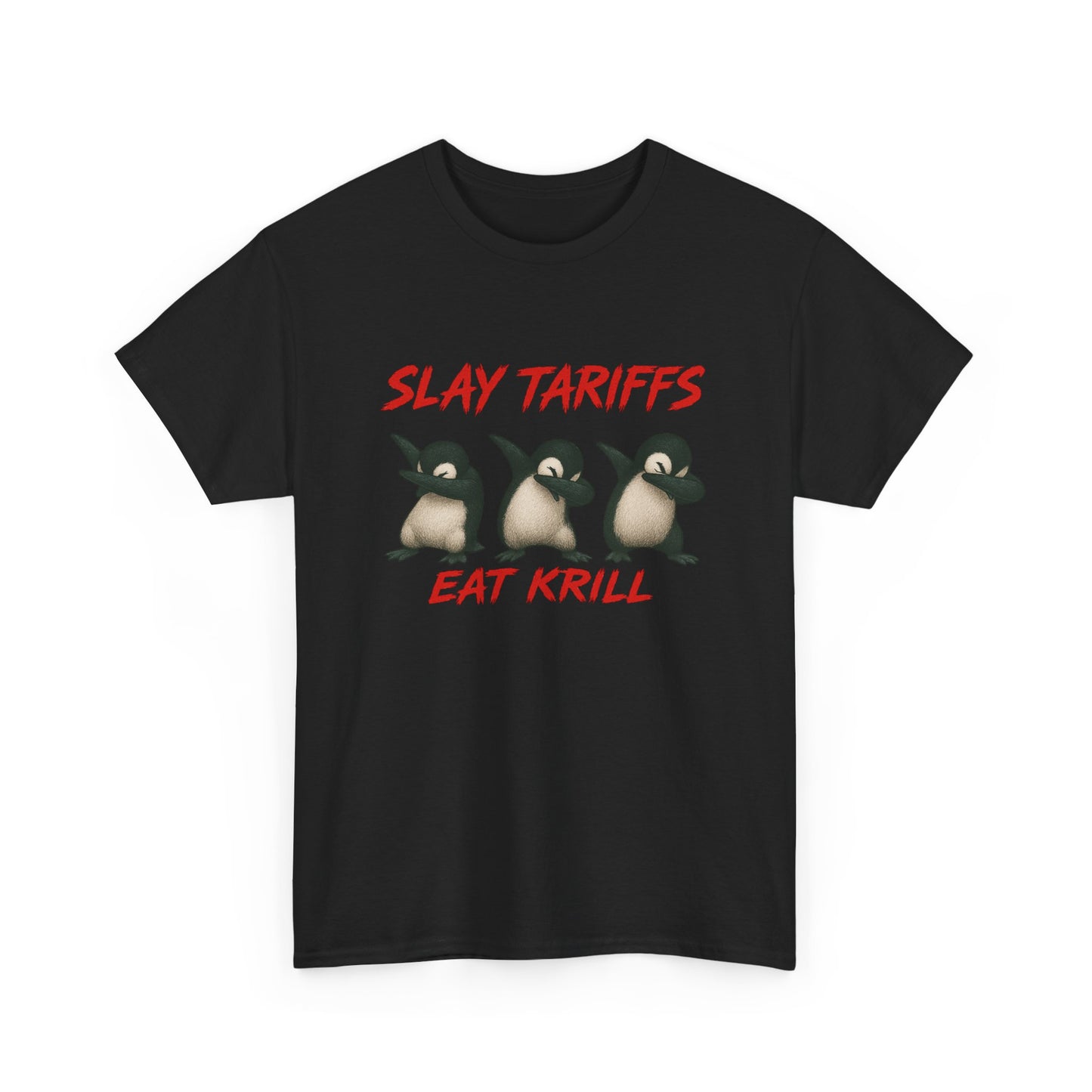 Slay Tariffs Eat Krill Penguins Do The Dab Unisex Heavy Cotton Tee