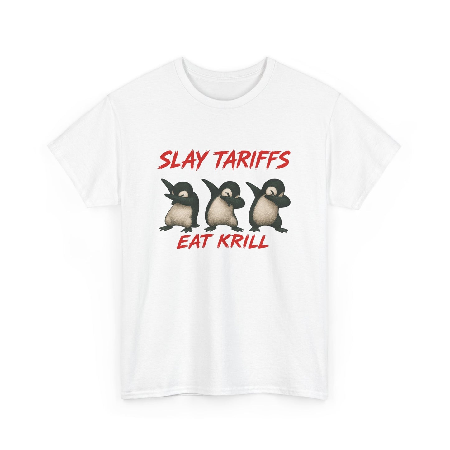 Slay Tariffs Eat Krill Penguins Do The Dab Unisex Heavy Cotton Tee