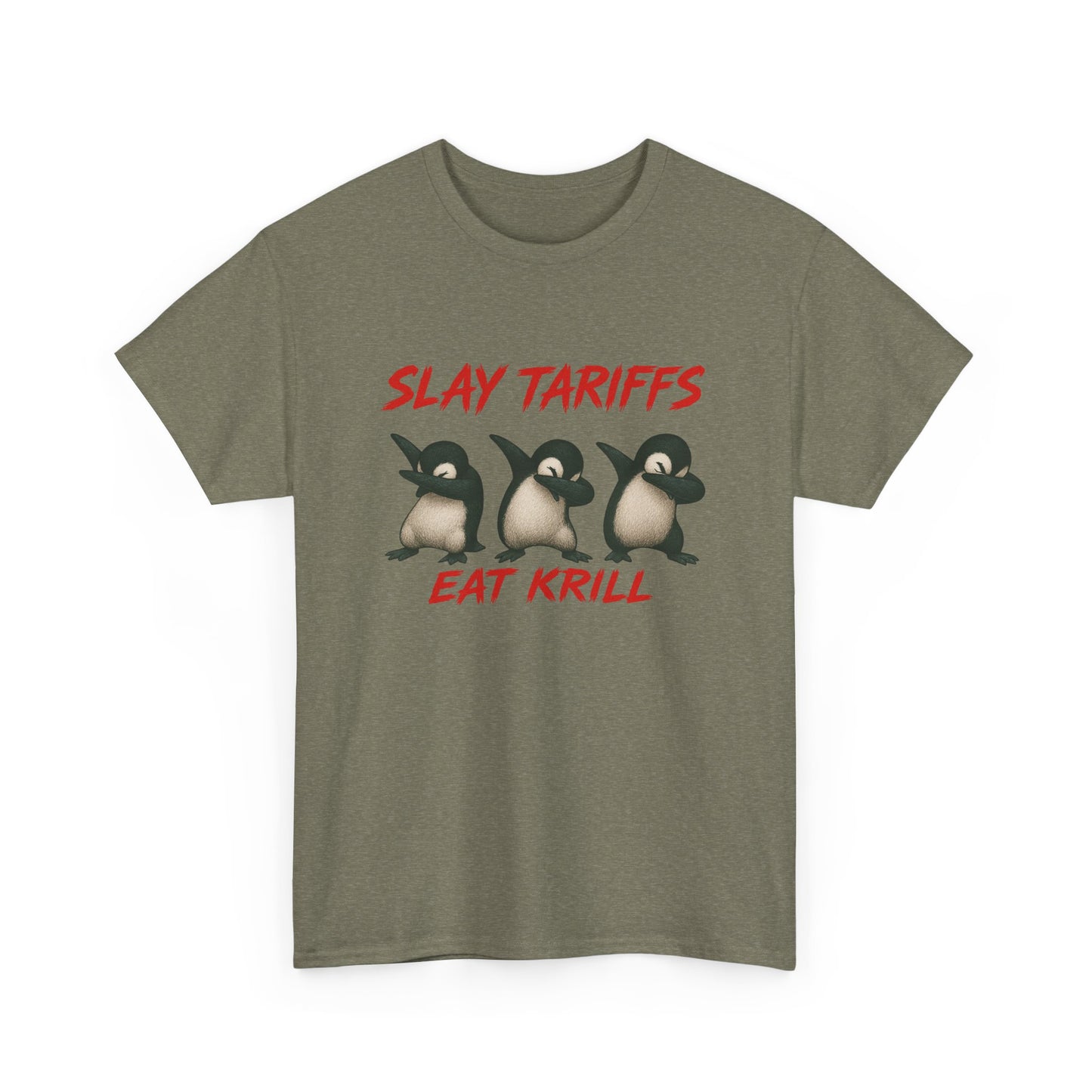 Slay Tariffs Eat Krill Penguins Do The Dab Unisex Heavy Cotton Tee