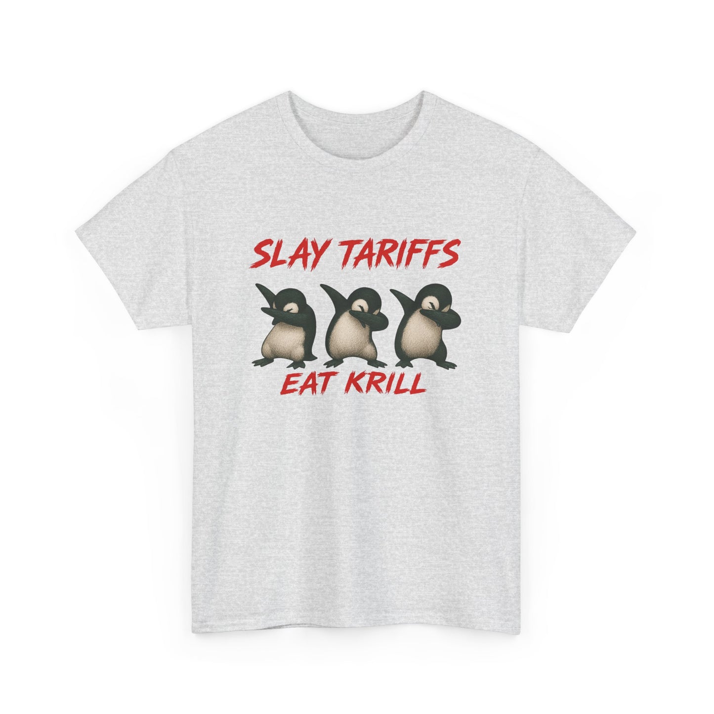 Slay Tariffs Eat Krill Penguins Do The Dab Unisex Heavy Cotton Tee