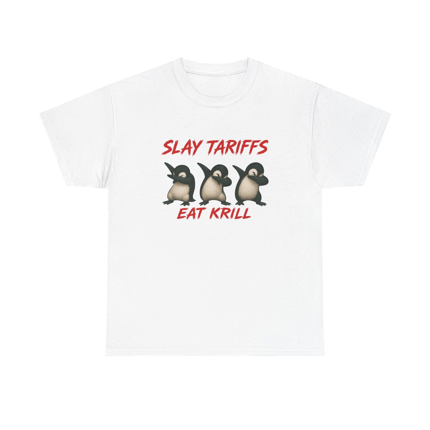 Slay Tariffs Eat Krill Penguins Do The Dab Unisex Heavy Cotton Tee