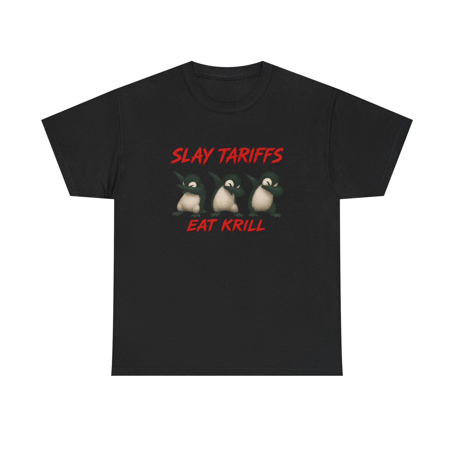 Slay Tariffs Eat Krill Penguins Do The Dab Unisex Heavy Cotton Tee