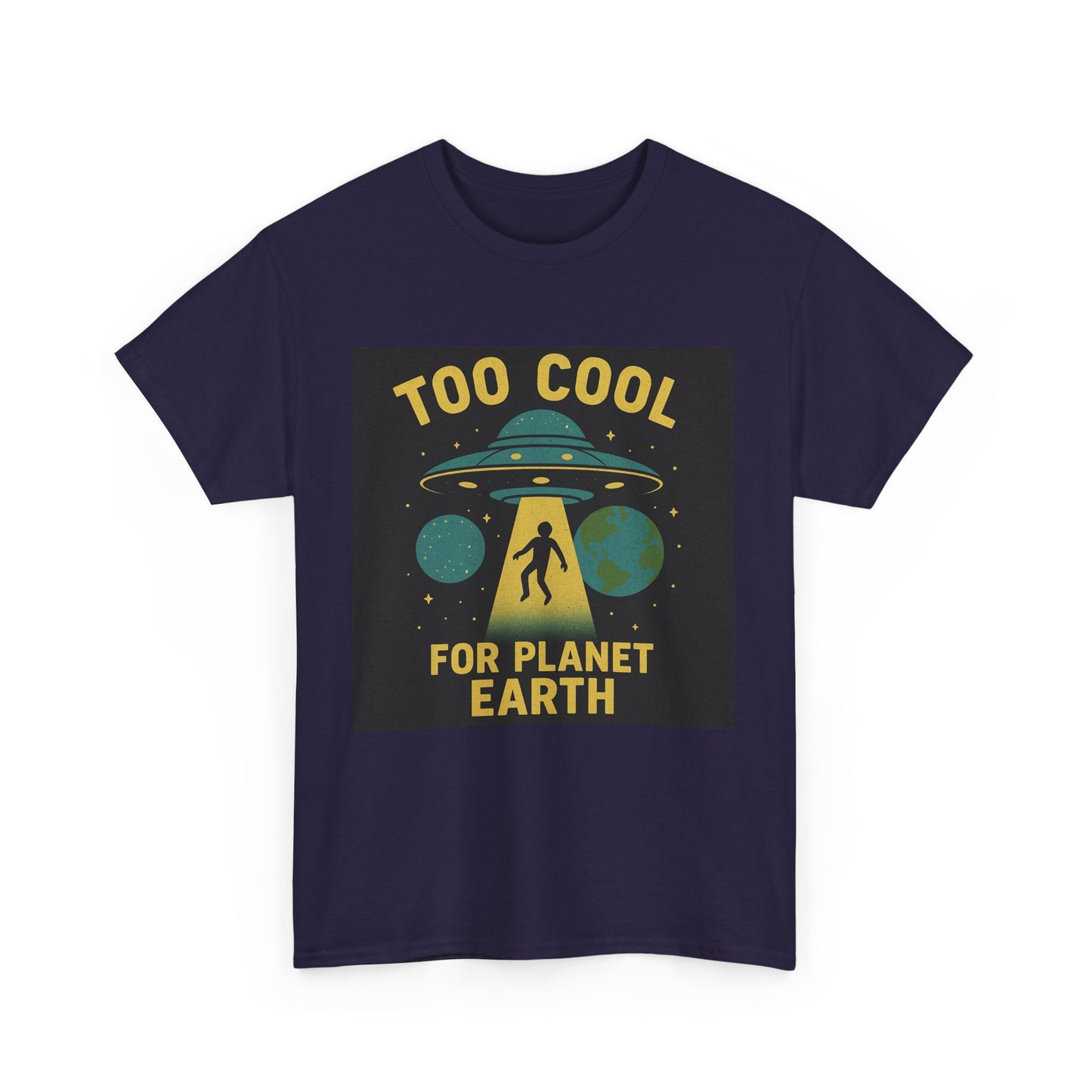 Too Cool For Planet Earth Unisex Heavy Cotton Tee - Fun Graphic Tee for Alien Lovers