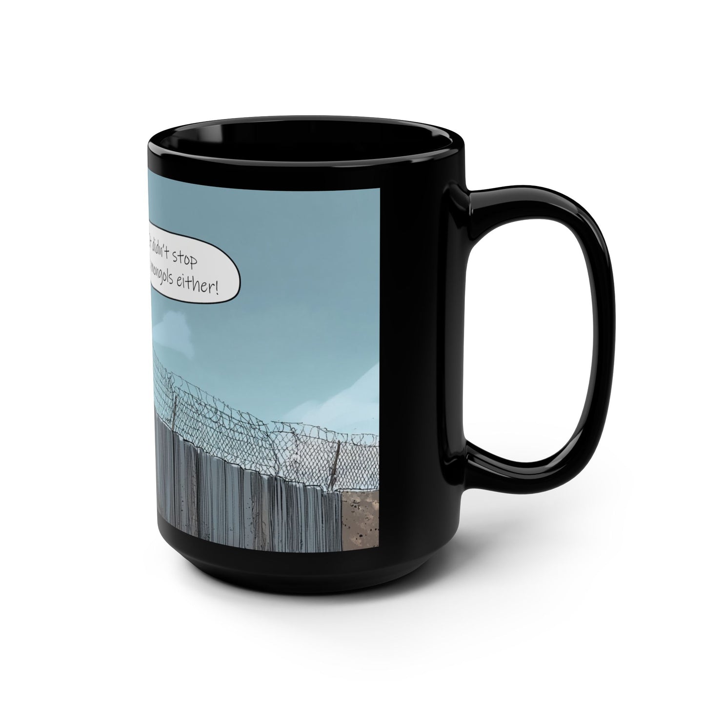 DJT Cartoon 'It Didn't Stop the Mongols Either' Build the Wall Funny Mug #2 - 15oz Black