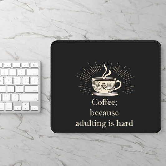 Coffee; because adulting is hard - Gaming Mouse Pad