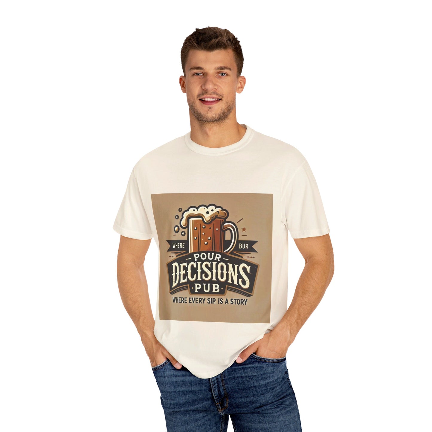 Pour Decisions pub - Unisex Garment-Dyed T-shirt