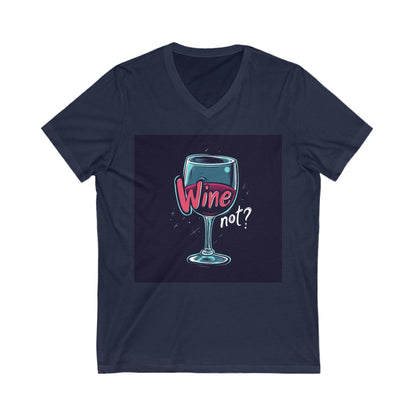 Wine not - Unisex Jersey Short Sleeve V-Neck Tee