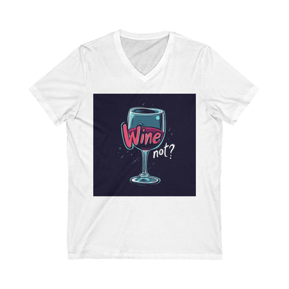 Wine not - Unisex Jersey Short Sleeve V-Neck Tee