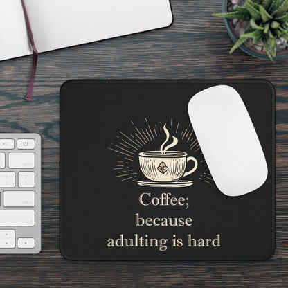 Coffee; because adulting is hard - Gaming Mouse Pad