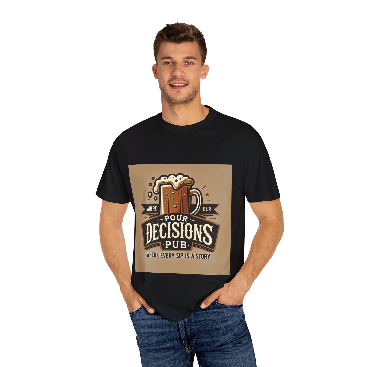 Pour Decisions pub - Unisex Garment-Dyed T-shirt