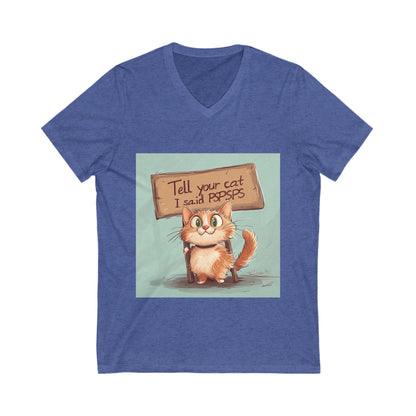 Tell your cat - Unisex Jersey Short Sleeve V-Neck Tee