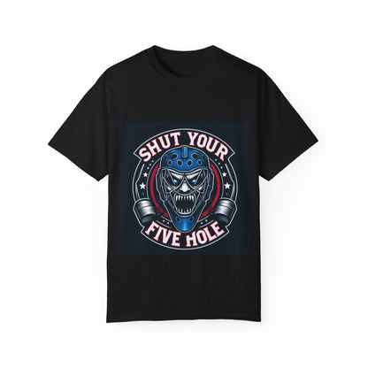 Shut your five hole hockey - Unisex Garment-Dyed T-shirt