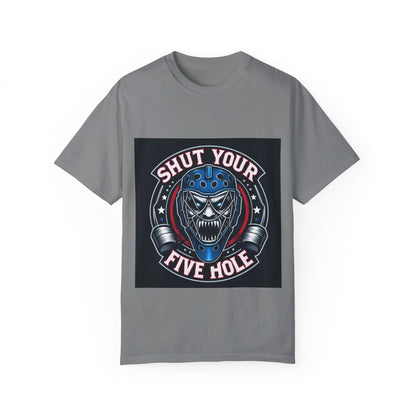 Shut your five hole hockey - Unisex Garment-Dyed T-shirt