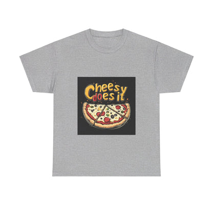 Cheesy Does it Pizza - Unisex Heavy Cotton Tee