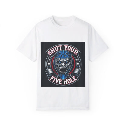 Shut your five hole hockey - Unisex Garment-Dyed T-shirt