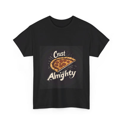 Crust Almighty Pizza - Unisex Heavy Cotton Tee