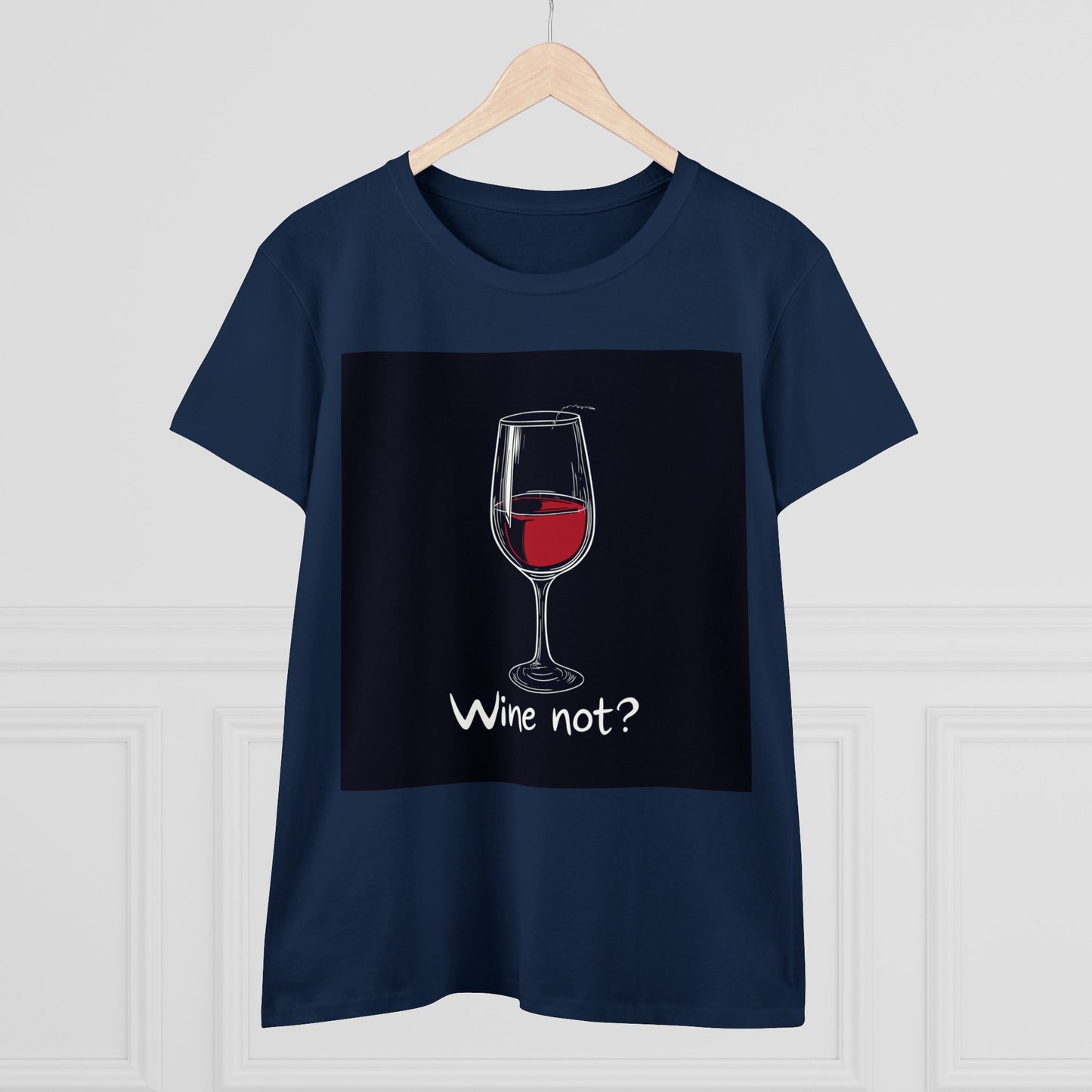 Wine not - Women's Midweight Cotton Tee