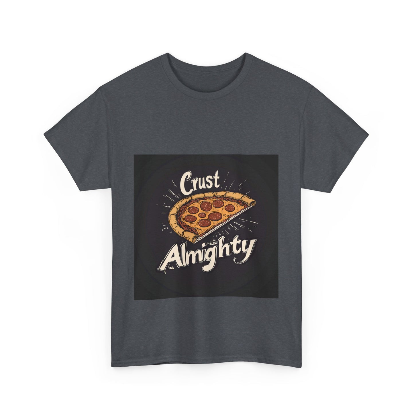 Crust Almighty Pizza - Unisex Heavy Cotton Tee