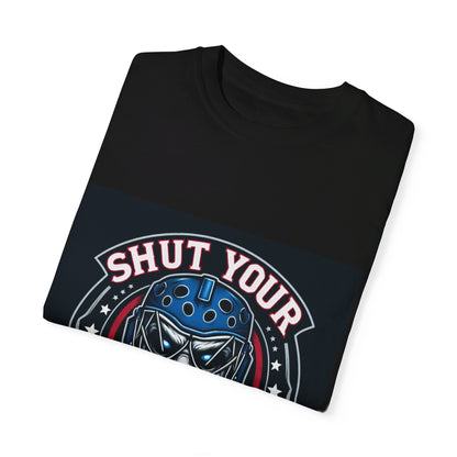 Shut your five hole hockey - Unisex Garment-Dyed T-shirt