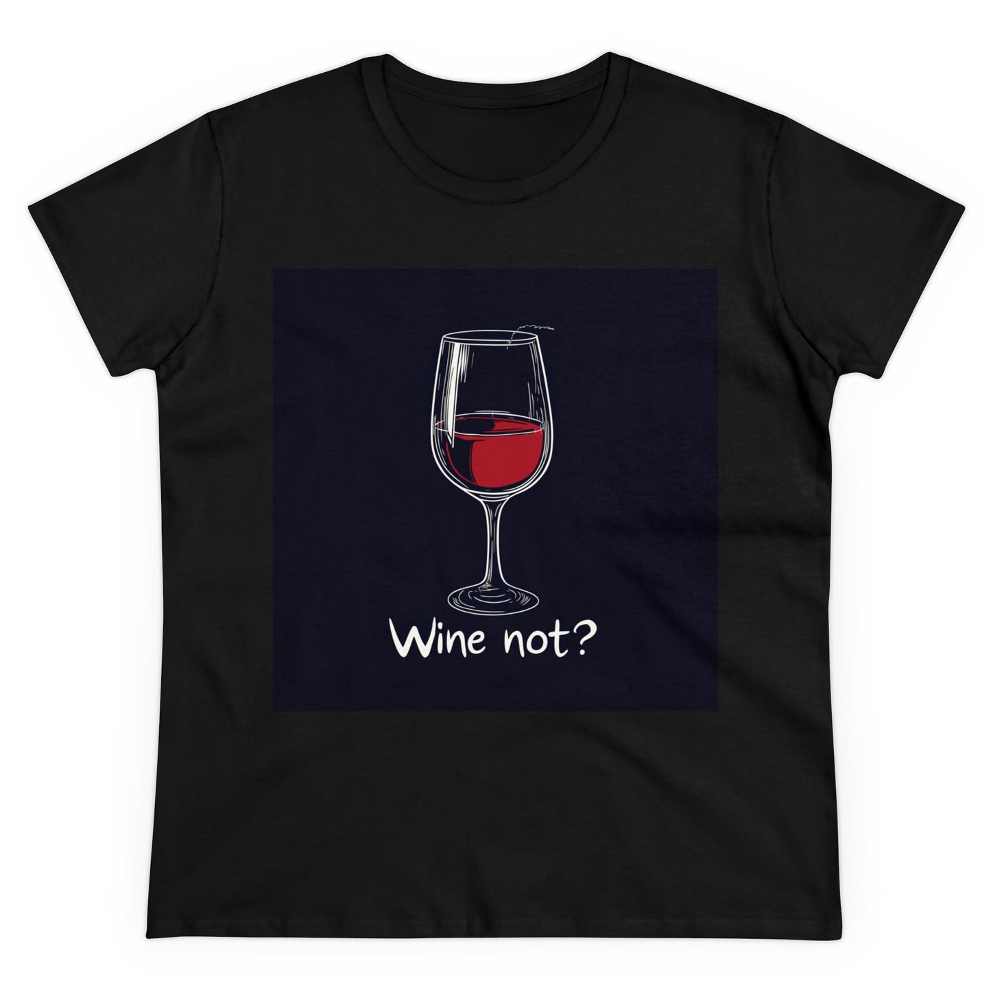 Wine not - Women's Midweight Cotton Tee