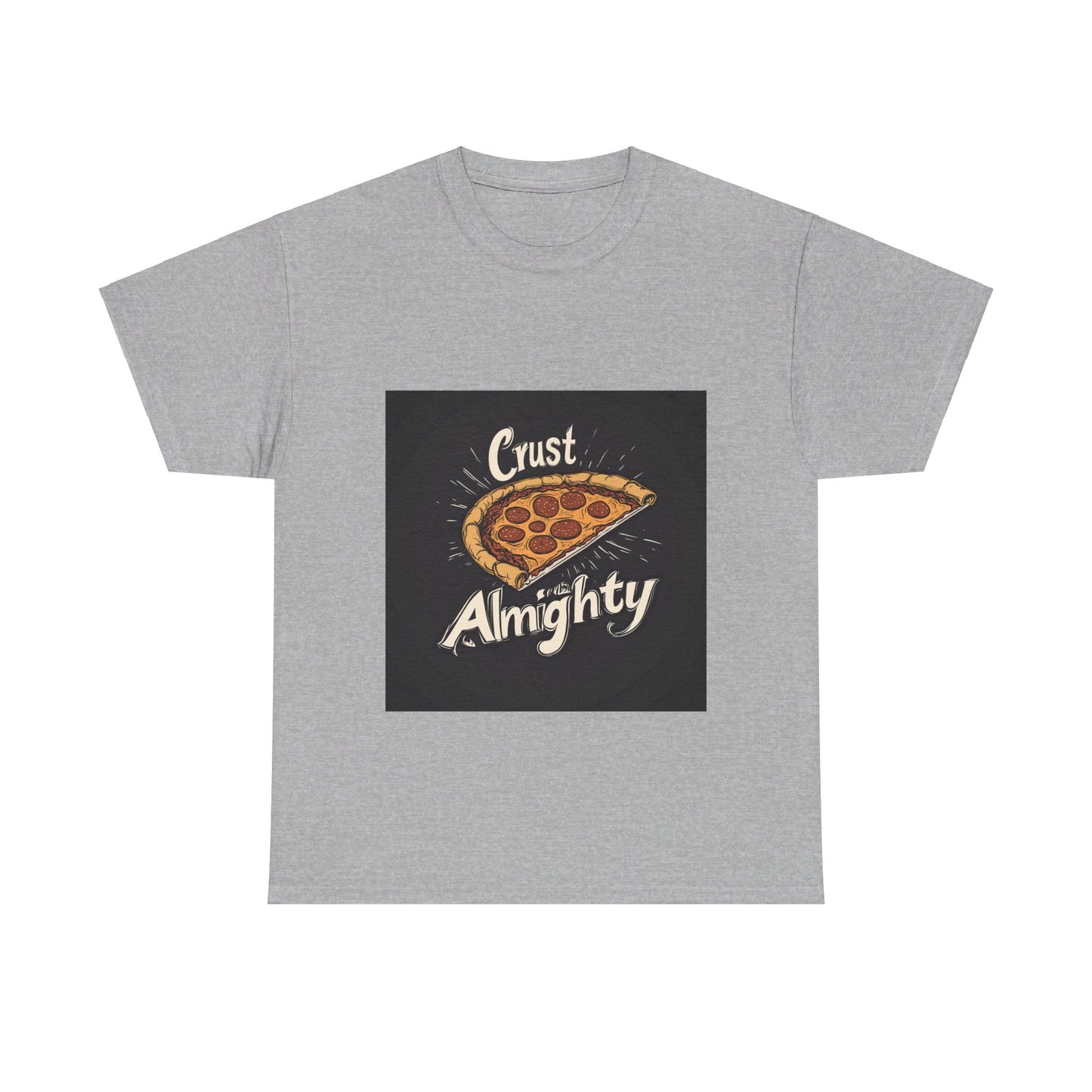 Crust Almighty Pizza - Unisex Heavy Cotton Tee