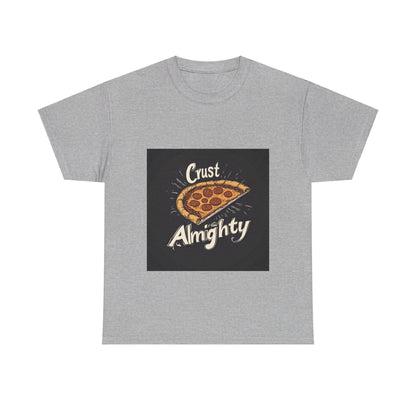 Crust Almighty Pizza - Unisex Heavy Cotton Tee