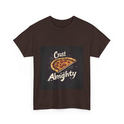 Crust Almighty Pizza - Unisex Heavy Cotton Tee