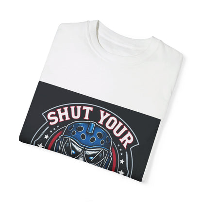 Shut your five hole hockey - Unisex Garment-Dyed T-shirt