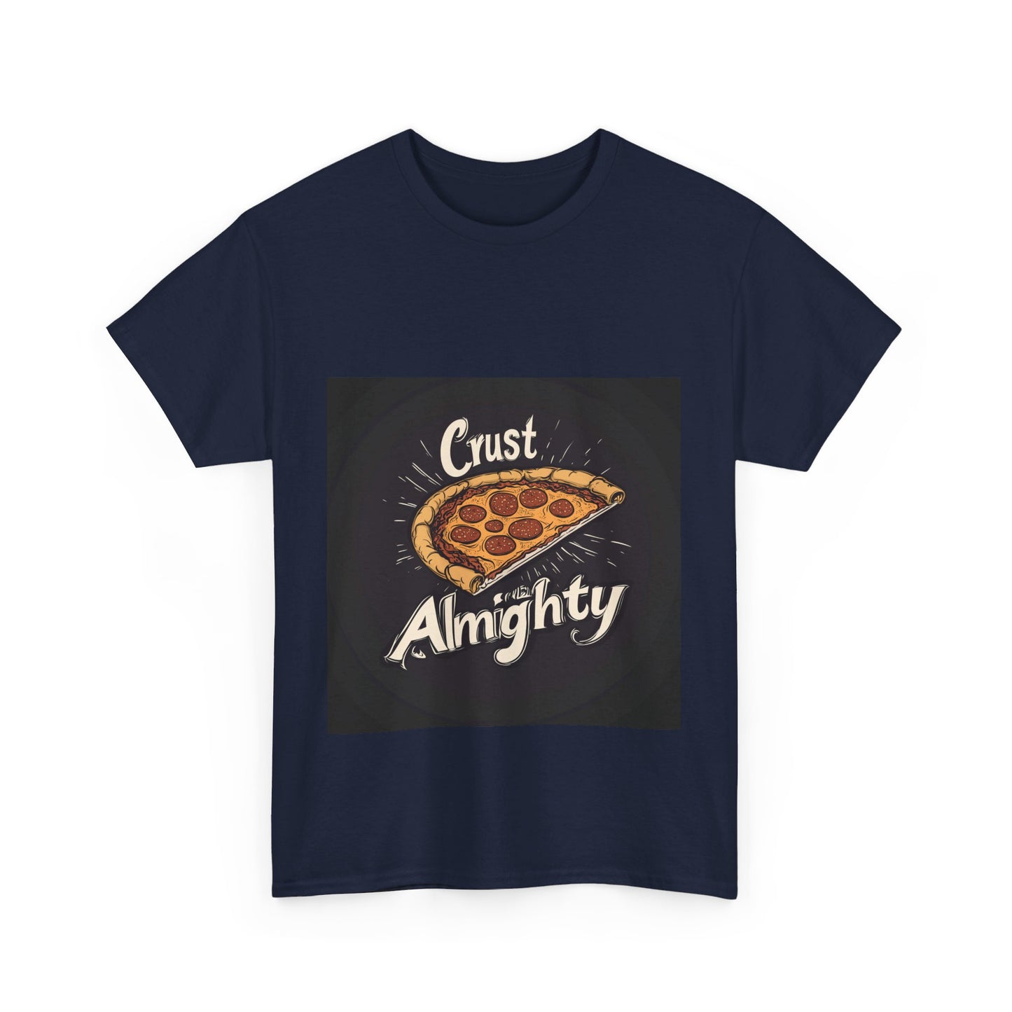 Crust Almighty Pizza - Unisex Heavy Cotton Tee