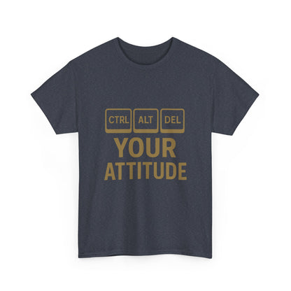 CTRL ALT DEL Your Attitude Unisex Heavy Cotton Tee - Perfect for Tech Lovers & Casual Wear