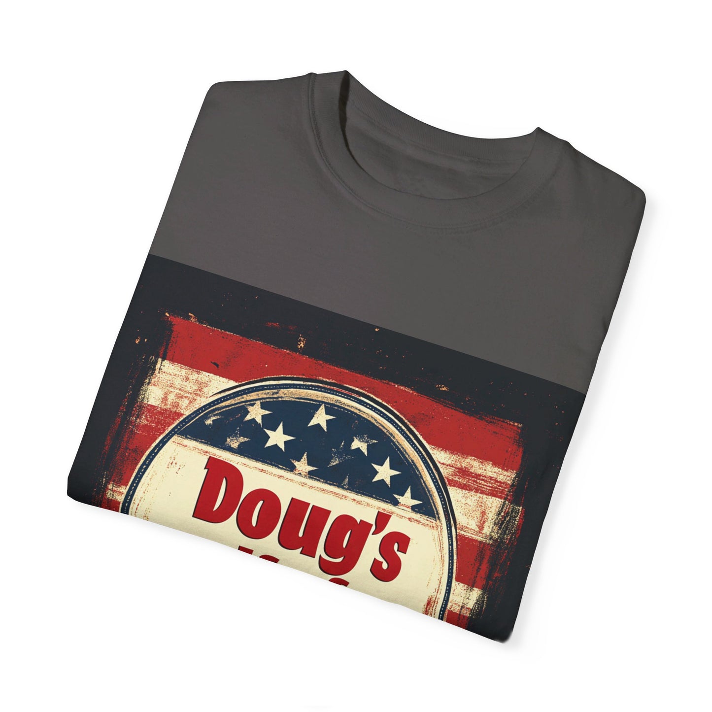 Doug's Wife for President - Unisex Garment-Dyed T-shirt