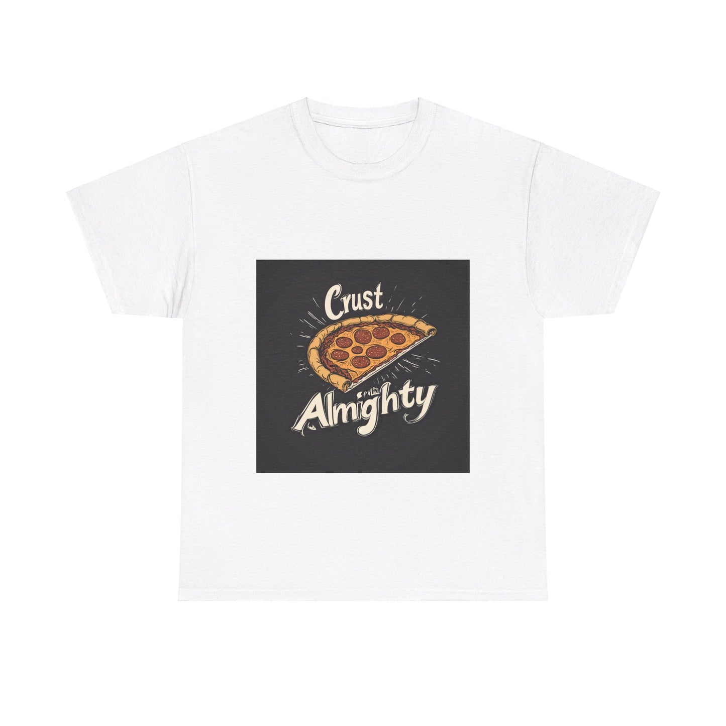 Crust Almighty Pizza - Unisex Heavy Cotton Tee