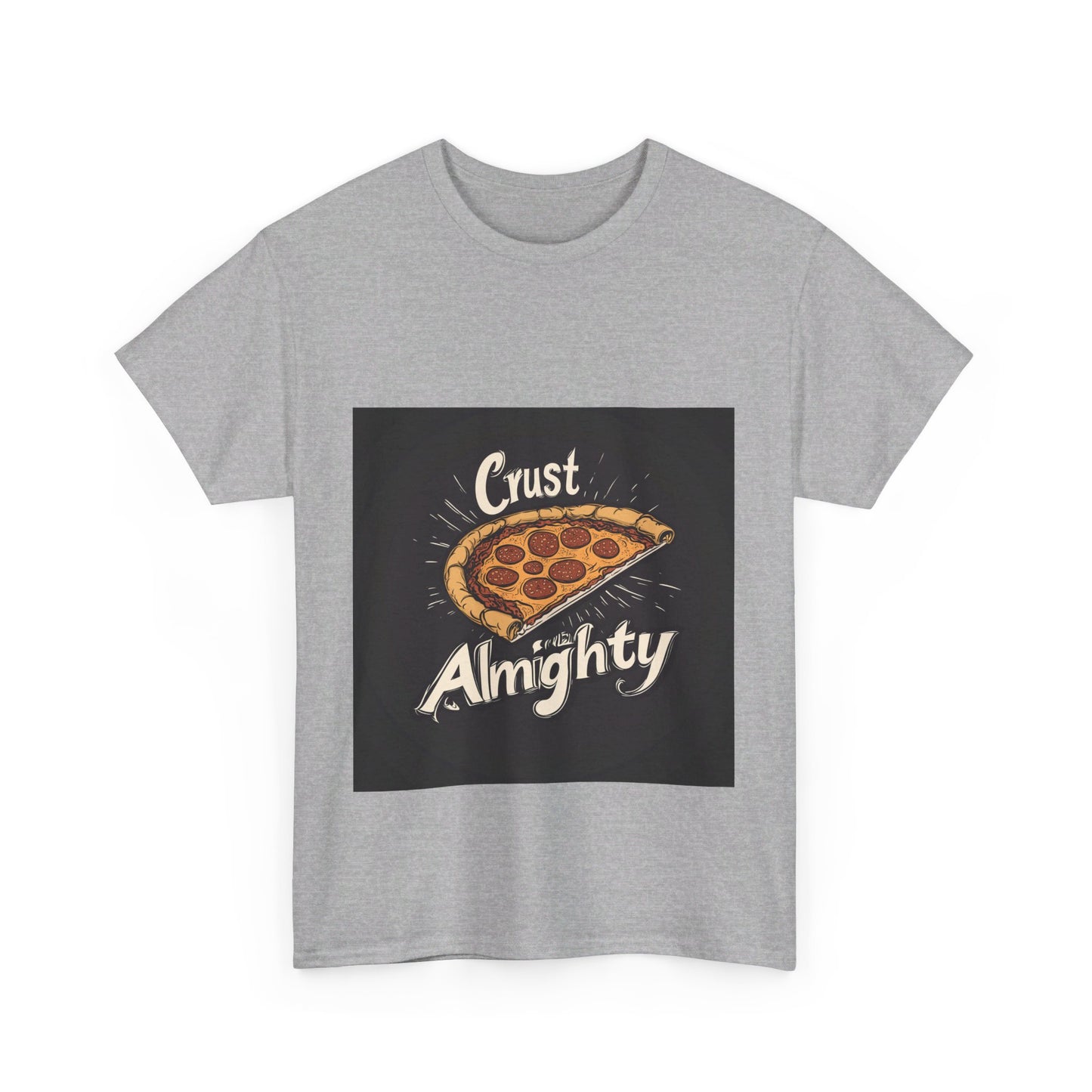 Crust Almighty Pizza - Unisex Heavy Cotton Tee