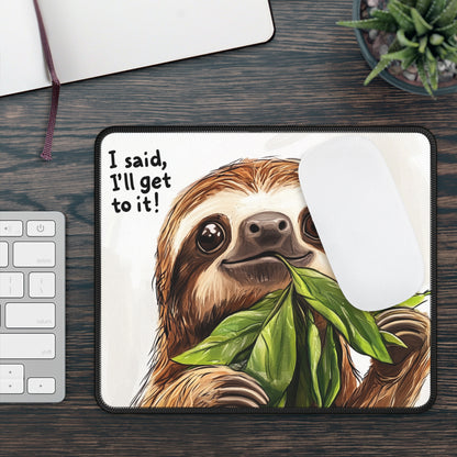 Sloth, I said I'll get to it - Gaming Mouse Pad