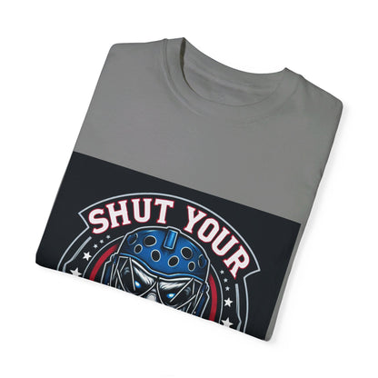 Shut your five hole hockey - Unisex Garment-Dyed T-shirt