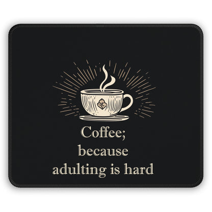 Coffee; because adulting is hard - Gaming Mouse Pad
