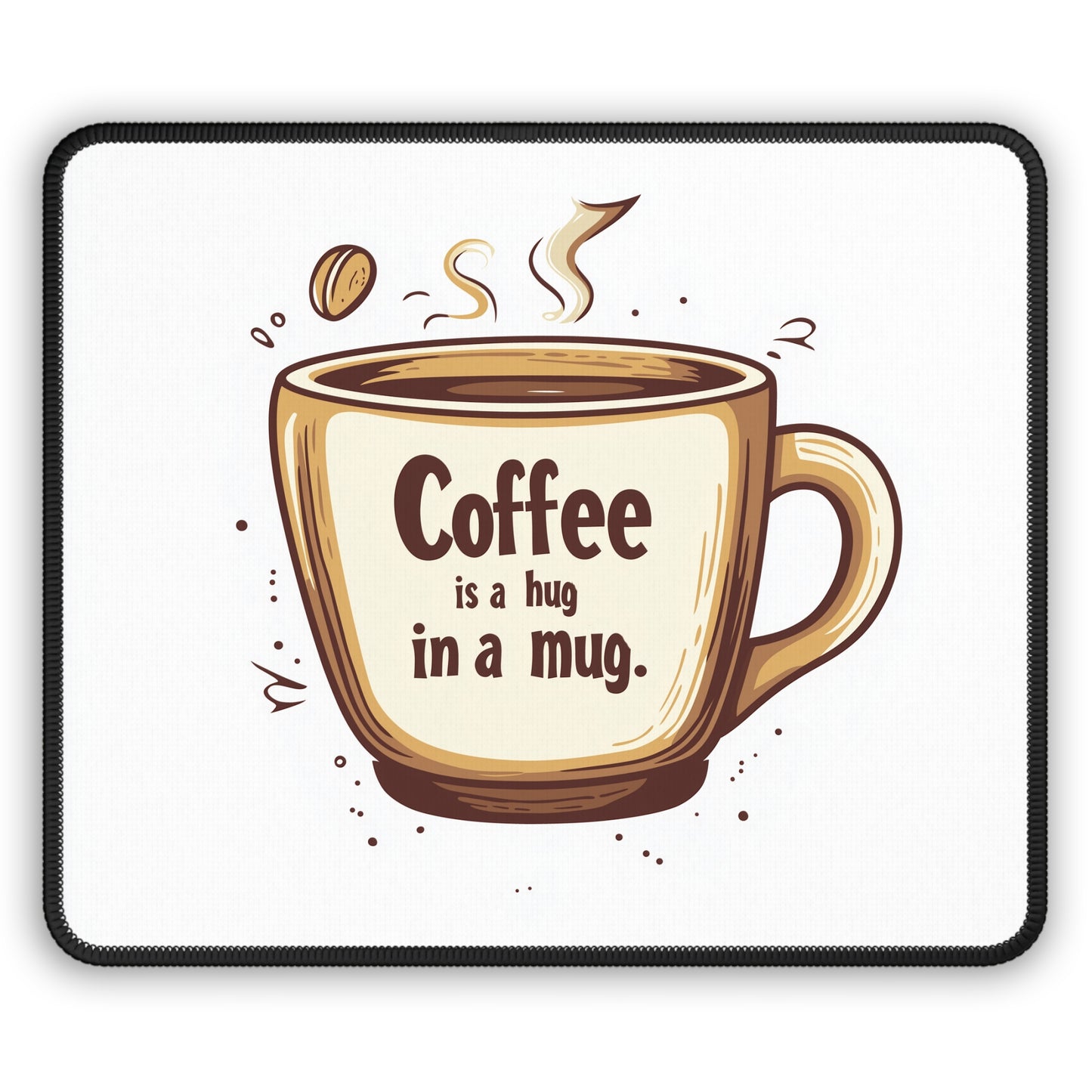 Coffee is a hug in a mug - Gaming Mouse Pad