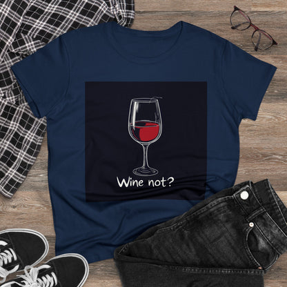 Wine not - Women's Midweight Cotton Tee