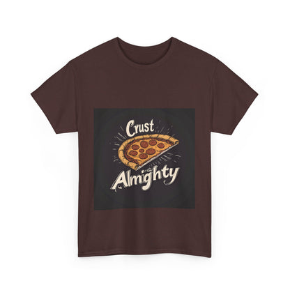 Crust Almighty Pizza - Unisex Heavy Cotton Tee